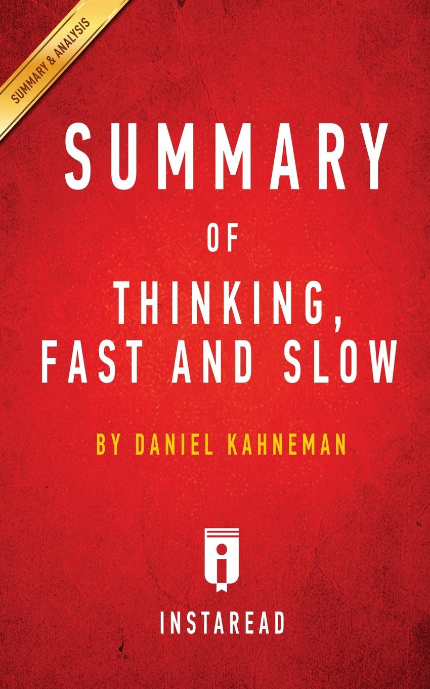 

Summary Of Thinking, Fast And Slow, By Daniel Kahneman | Includes Analysis