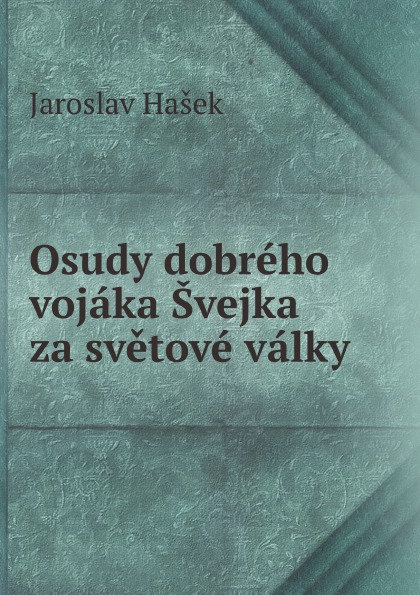 

Osudy Dobreho Vojaka Svejka Za Svetove Valky