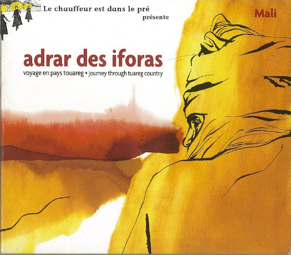

Le Chauffeur Est Dans Le Pre Presente: Adrar Des Iforas: Voyage En Pays Touareg
