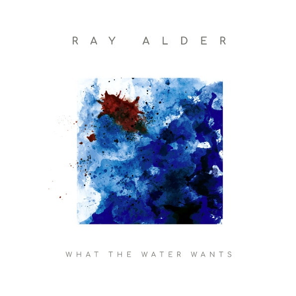 

What The Water Wants (Limited Edition)(CD) Ray Alder