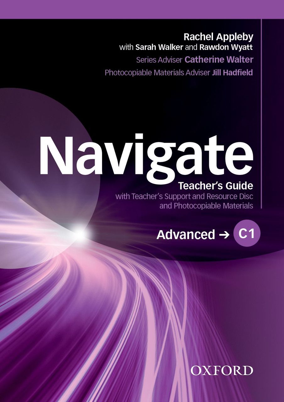 

Navigate: C1 Advanced: Teacher's Guide (+ CD-ROM)
