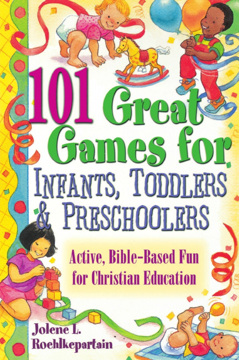 

101 Great Games For Infants, Toddlers, & Preschoolers