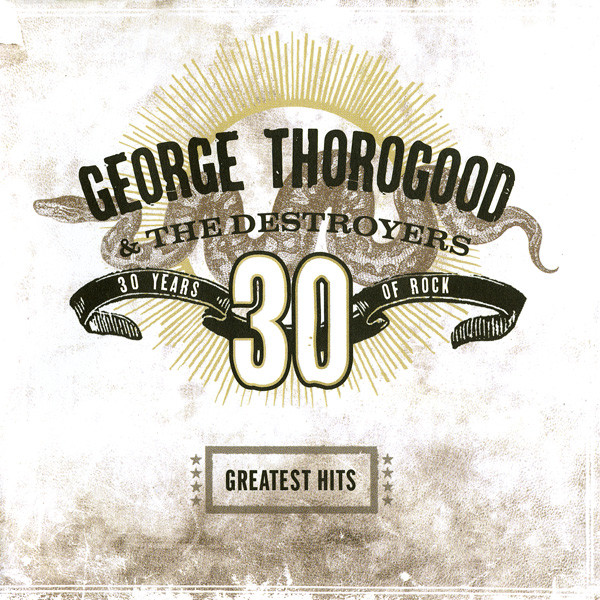 

Thorogood, George Greatest Hits: 30 Years Of Rock