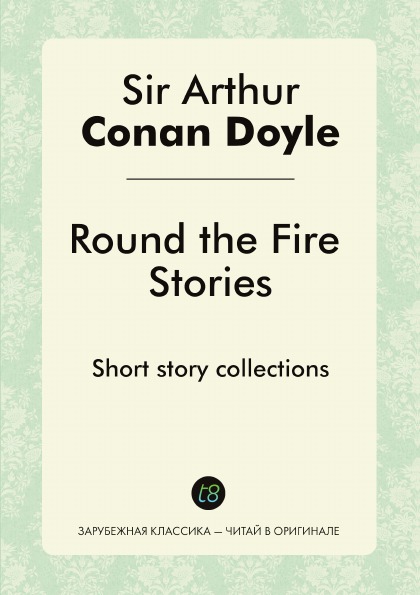 

Round The Fire Stories, Short Story Collections
