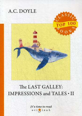 

The Last Galley: Impressions And Tales