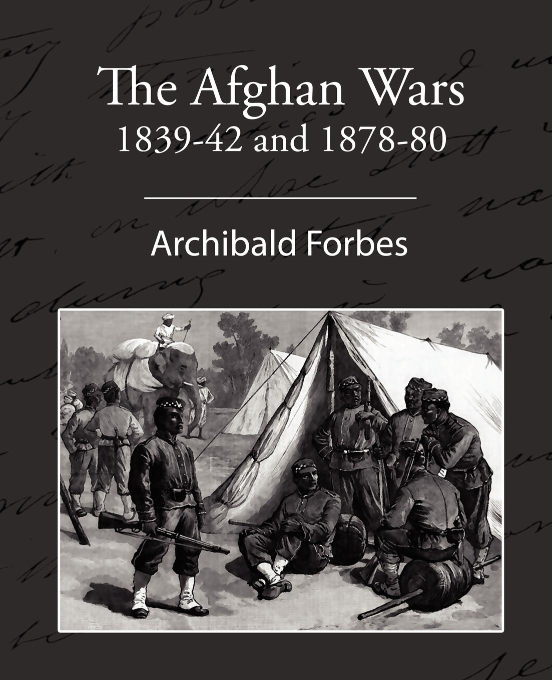 

The Afghan Wars 1839-42 And 1878-80