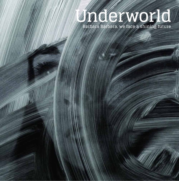 

Underworld "Barbara Barbara, We Face A Shining Future" (LP)