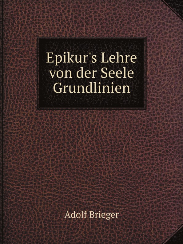 

Epikur'S Lehre Von Der Seele: Grundlinien