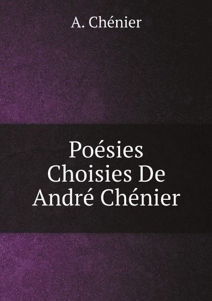 

Poesies Choisies De Andre Chenier