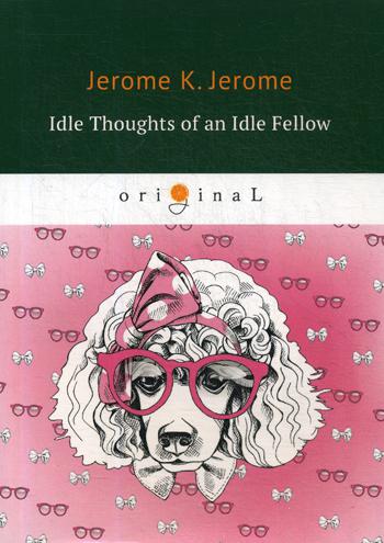 

Idle Thoughts Of An Idle Fellow
