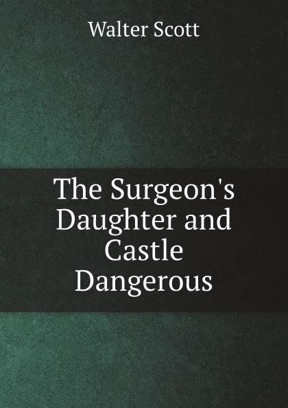 

The Surgeon'S Daughter And Castle Dangerous