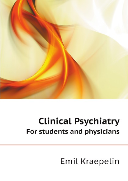 

Clinical Psychiatry, For Students And Physicians