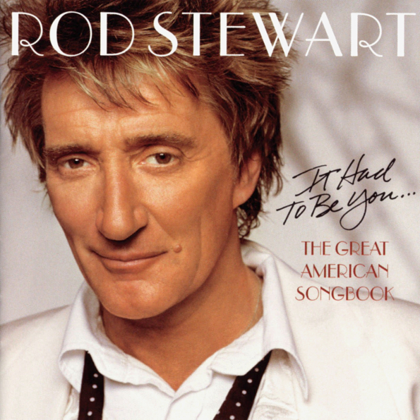 

Rod Stewart It Had To Be You,,, The Great American Songbook (CD)