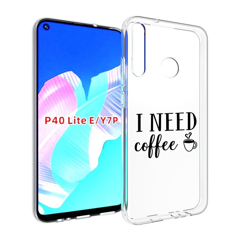 Чехол бампер MyPads Мне нужен кофе для Huawei P40 Lite E.