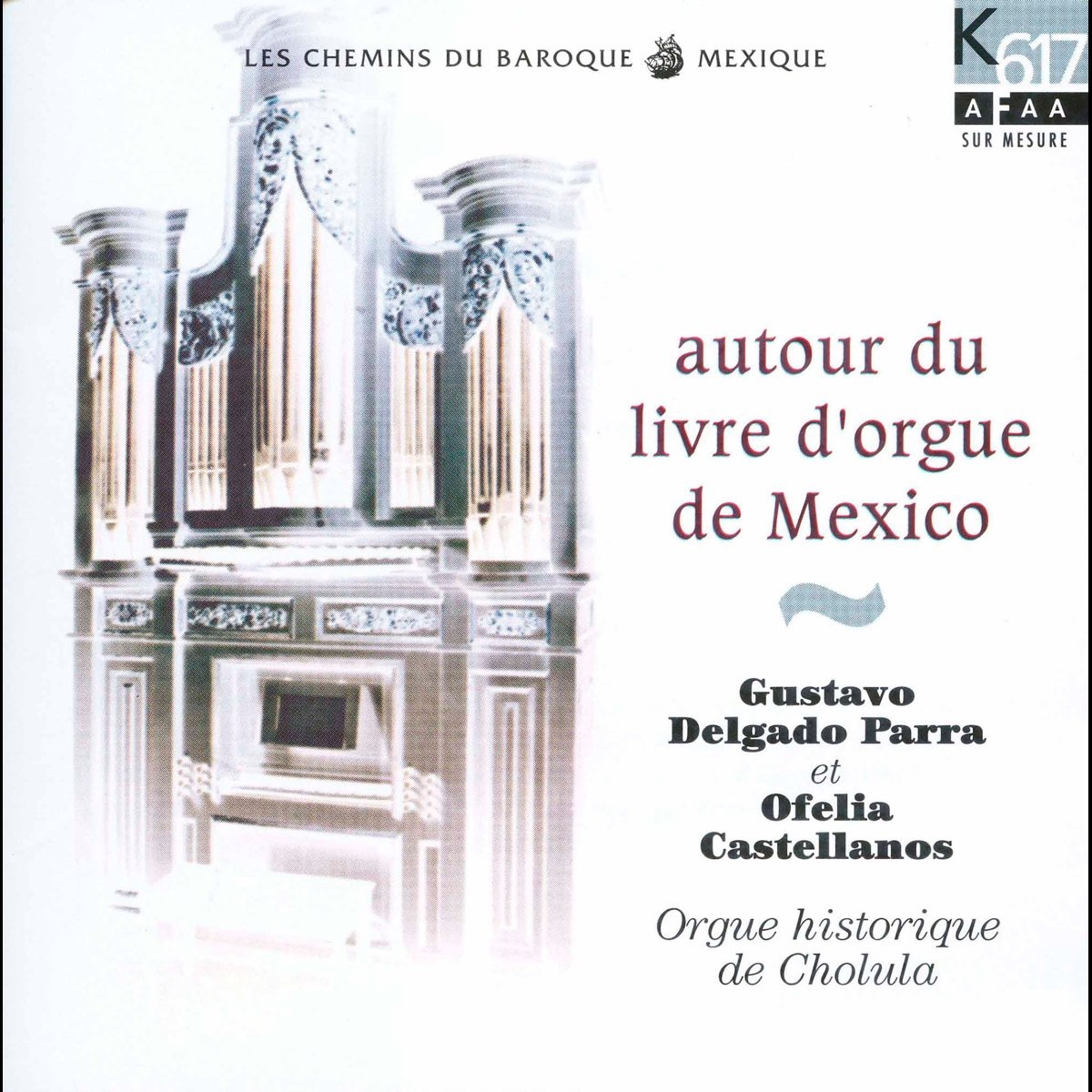 

Autour Du Livre D'orgue De Mexico. Gustavo Delgado Parra & Ofelia Gomez Castellanos, 1 CD