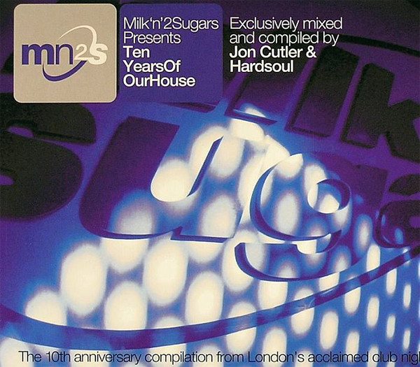 

Milk 'N' 2 Sugars Presents Ten Years Of Our House (2 CD)