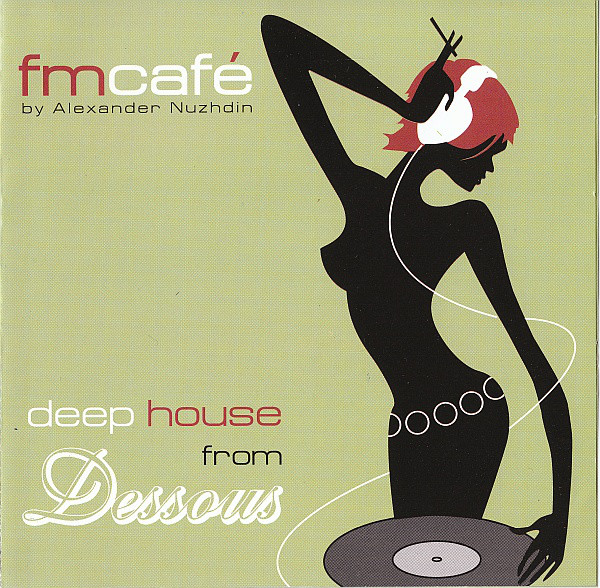 

ALEXANDER NUZHDIN PRESENTS - FM CAFE-DEEP HOUSE FROM DESSOUS(DIGIPACK) (CD)