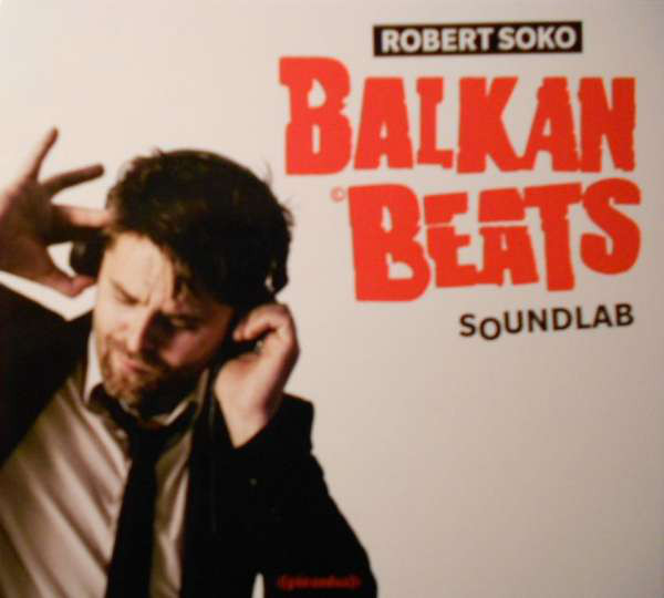 

Robert Soko – Balkan Beats Soundlab (1 CD)