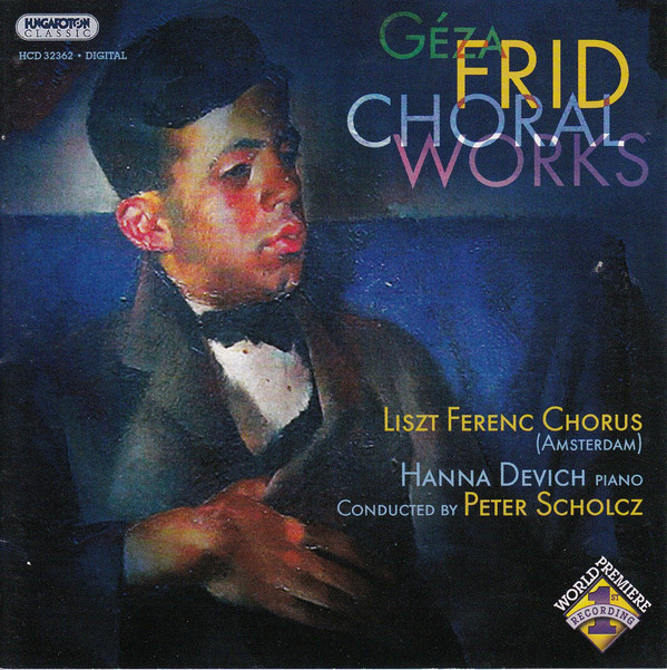 

Frid: Choral Works: Concerto for Piano & Choi/Liszt Ferenc Chorus Scholz. (1 CD)