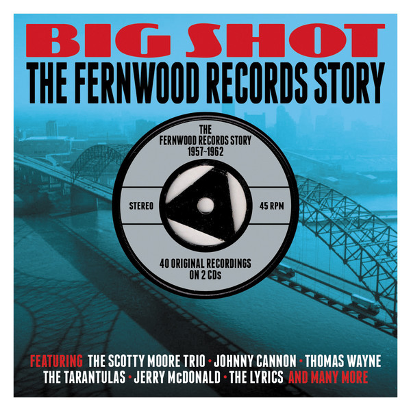 

Big Shot: The Fernwood Records Story 1957-1962 (2 CD)