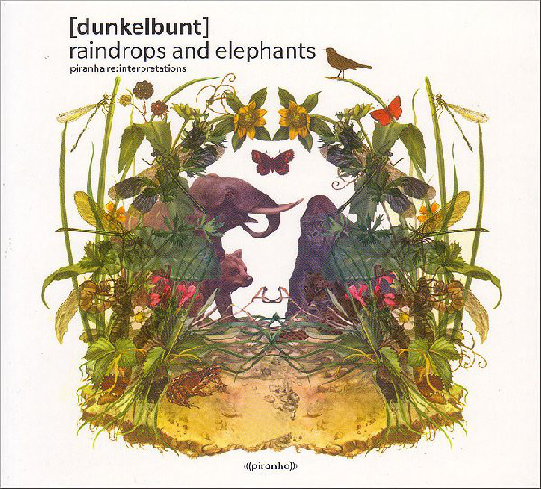 

dunkelbunt – Raindrops And Elephants-Piranha Re:Interpretations (1 CD)
