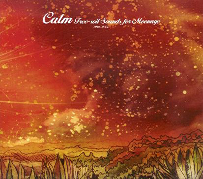 Calm: Free-Soil Sounds For Moonage 1996 - 2000 (1 CD)