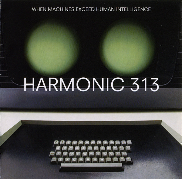 

Harmonic 313 - When Machines Exceed Human Intelligence (1 CD)