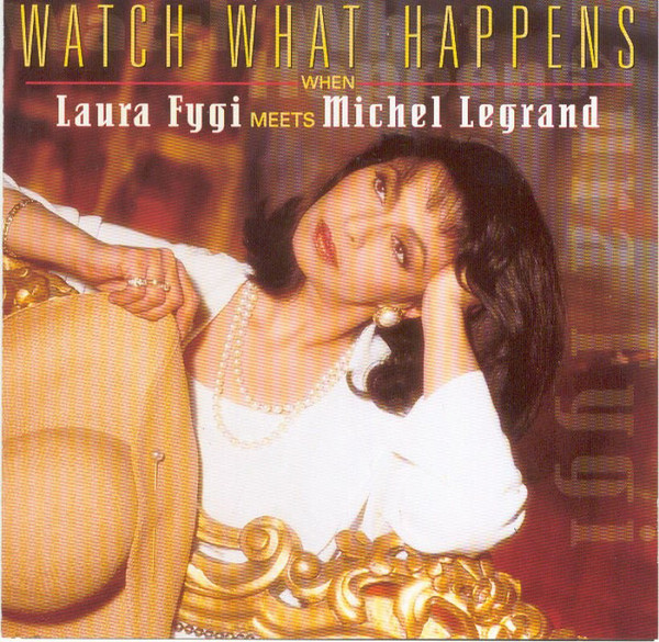 

Laura Fygi ‎– Watch What Happens When Laura Fygi Meets Michel Legrand (1 CD)