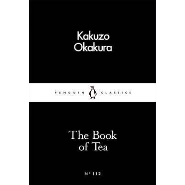 

The Book of Tea. Kakuzo Okakura