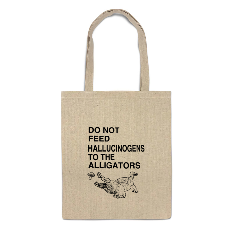 

Сумка-шоппер Printio Do not feed hallucinogens to the alligators, 802462