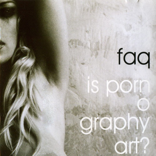

FAQ - Is Pornography Art (1 CD)