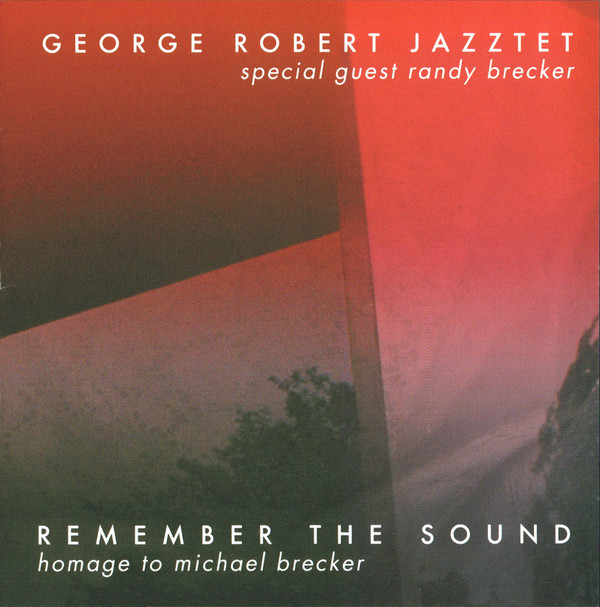 

George Robert: Remember The Sound - Homage To Michael Brecker (1 CD)