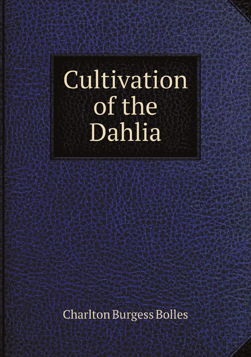 

Cultivation of the Dahlia