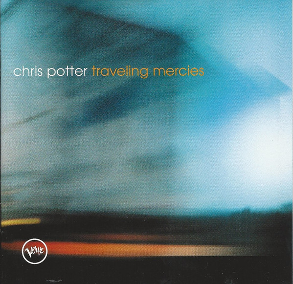 Chris Potter: Traveling Mercies (1 CD)