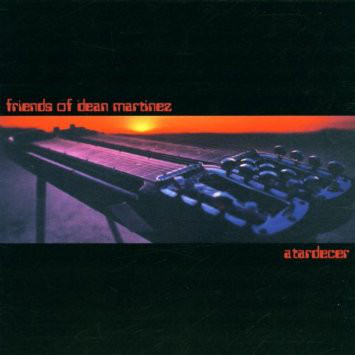 

Friends of Dean Martinez: Atardecer (1 CD)