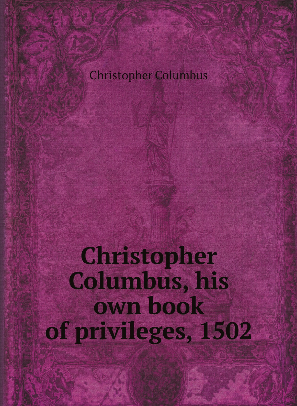 

Christopher Columbus, his own book of privileges, 1502