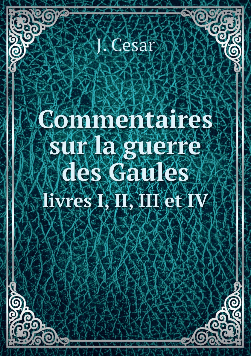 

Commentaires sur la guerre des Gaules