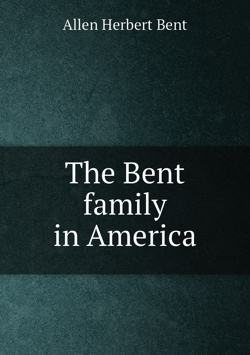 

The Bent family in America