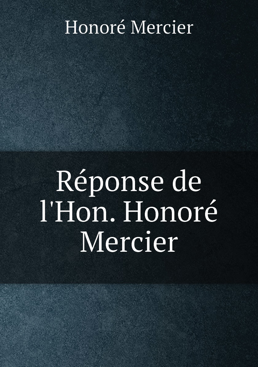 

Reponse de l'Hon. Honore Mercier