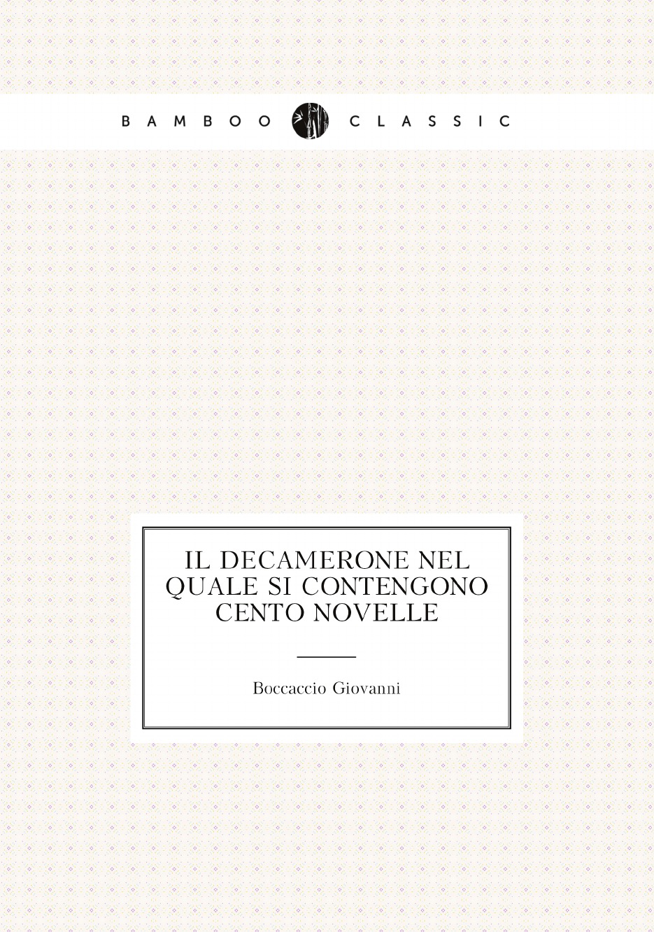 

Il Decamerone nel quale si contengono cento novelle