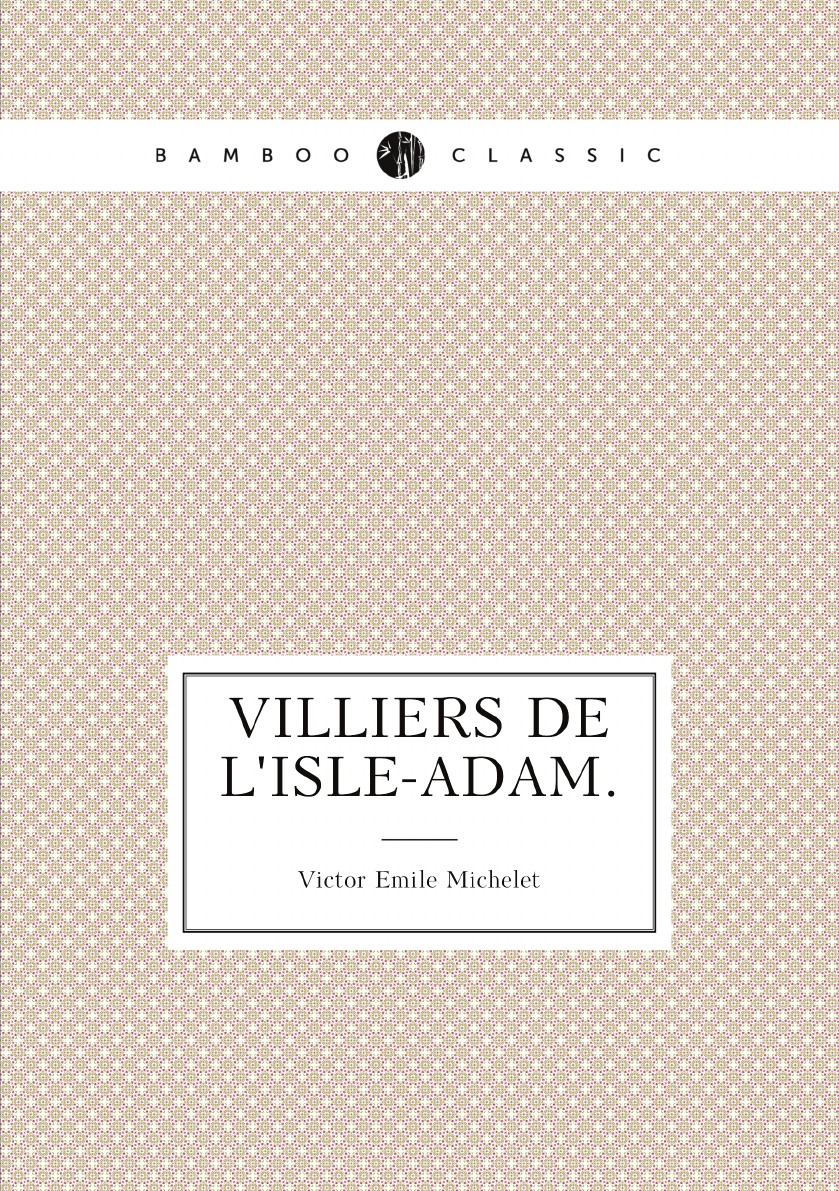 

Villiers de l'Isle-Adam.