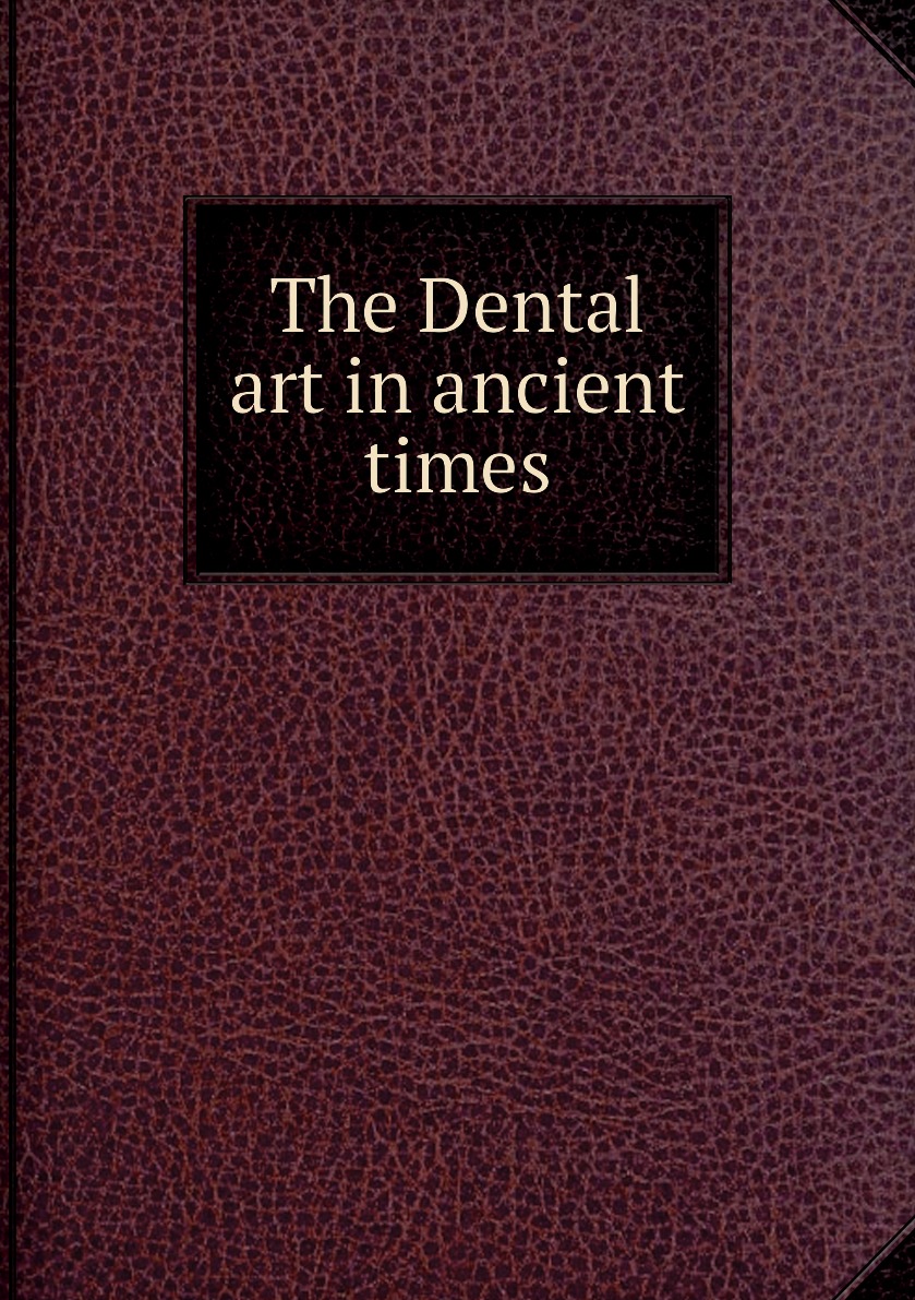 

The Dental art in ancient times