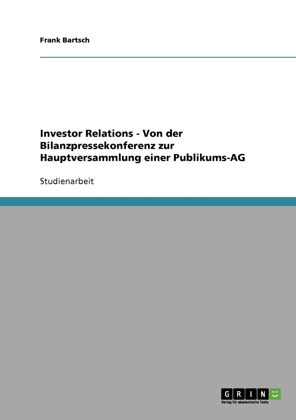 

Investor Relations - Von der Bilanzpressekonferenz zur Hauptversammlung einer Publikums-AG