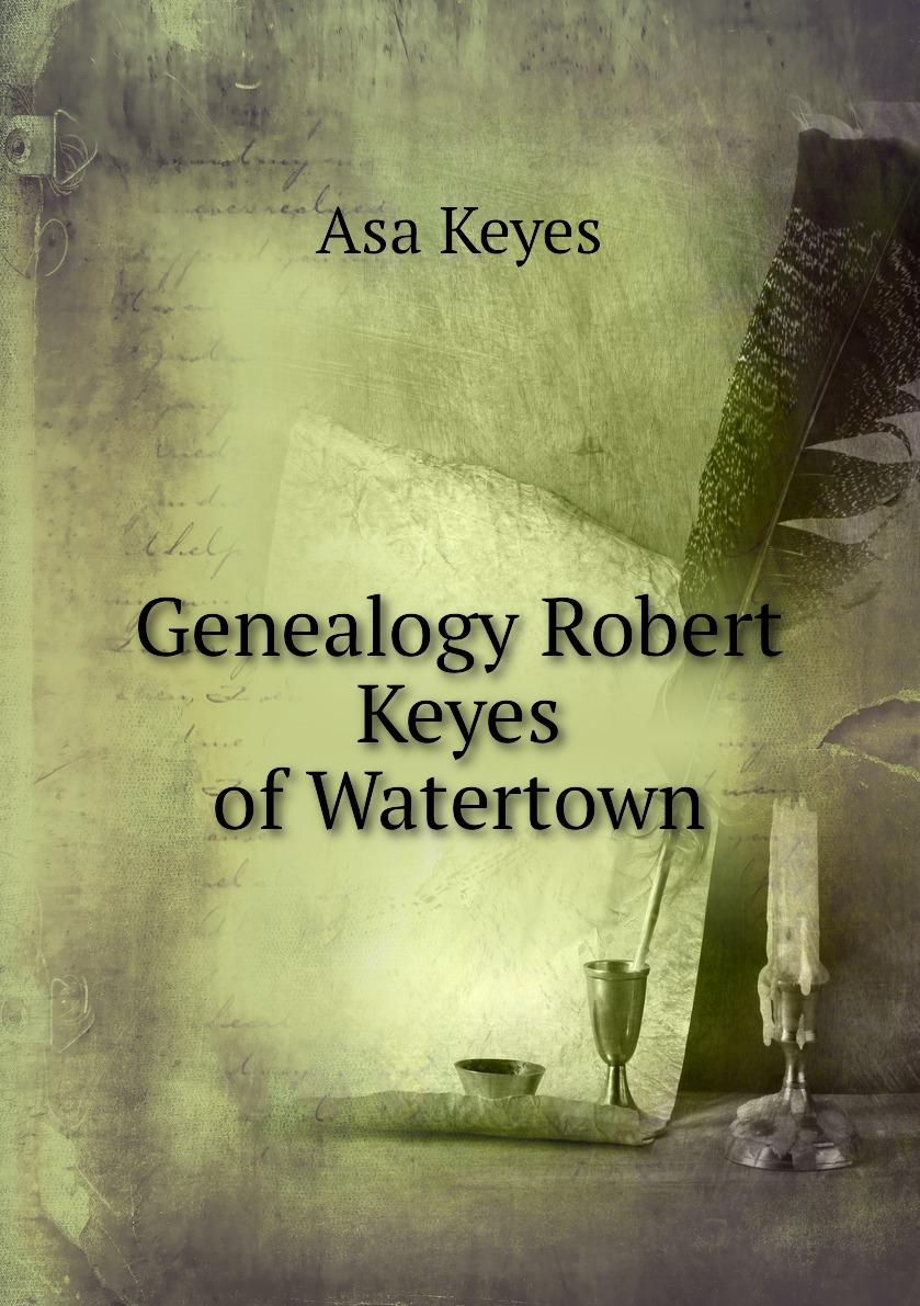 

Genealogy Robert Keyes of Watertown