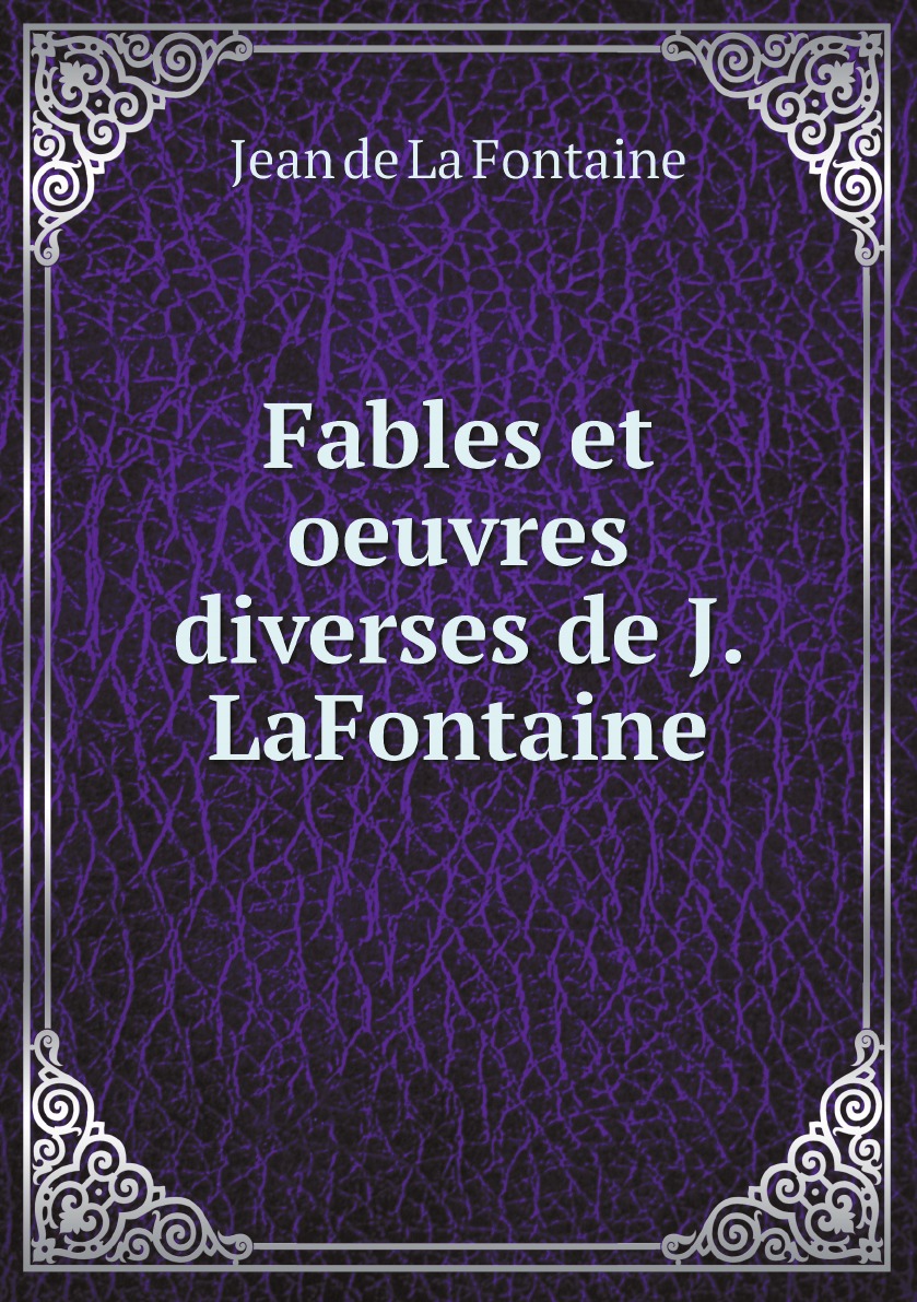 

Fables et oeuvres diverses de J. LaFontaine