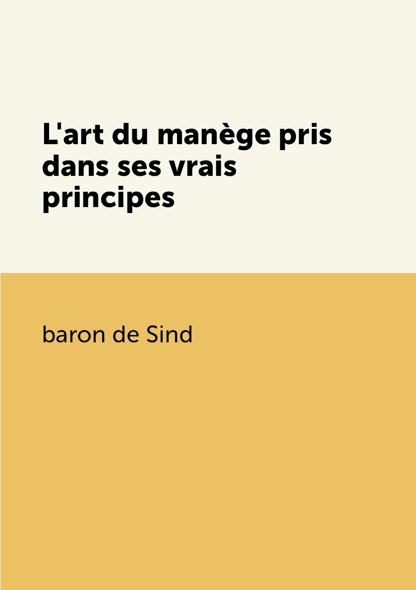 

L'art du manege pris dans ses vrais principes