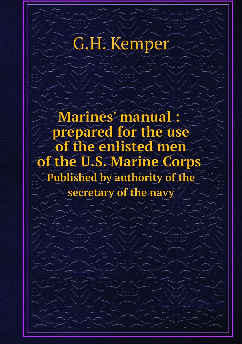 

Marines' manual : prepared for the use of the enlisted men of the U.S. Marine Corps