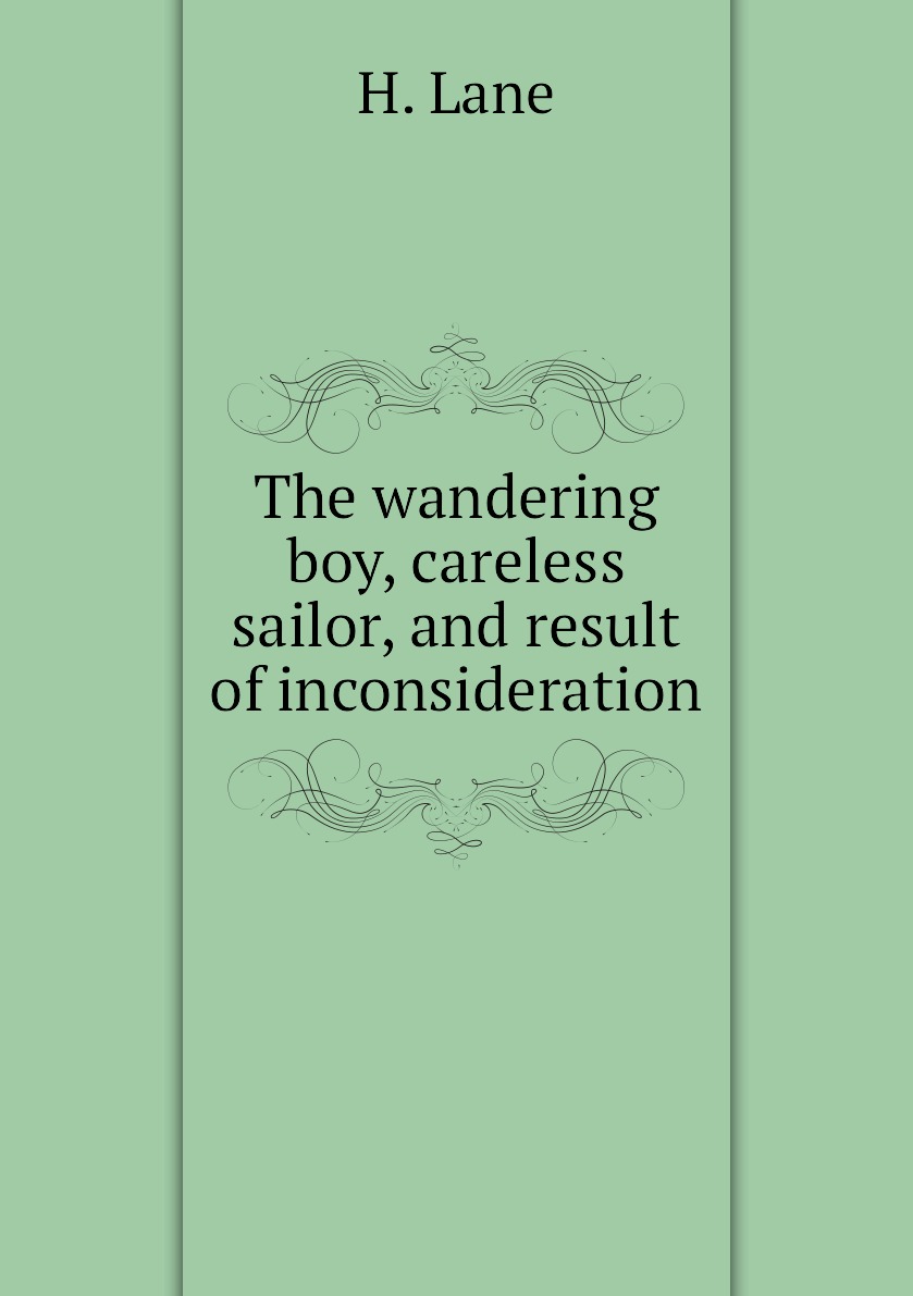 

The wandering boy, careless sailor, and result of inconsideration