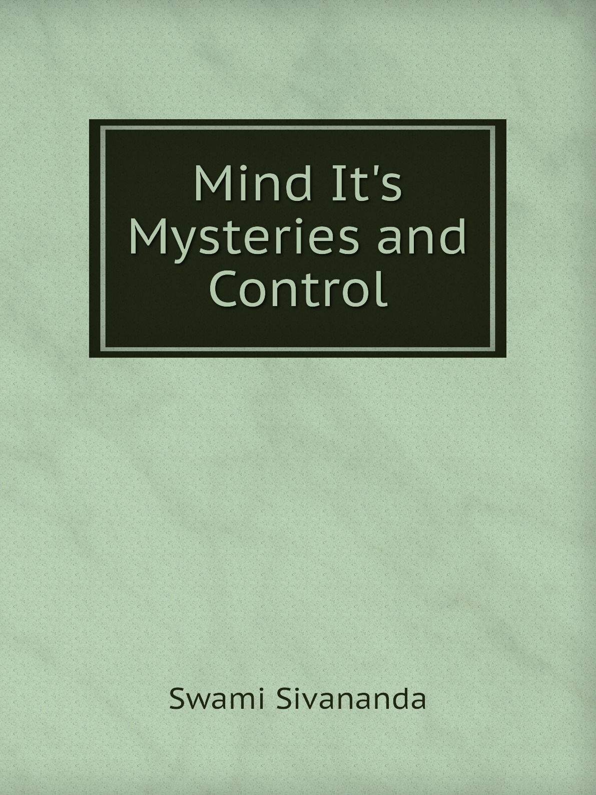 

Mind It's Mysteries and Control