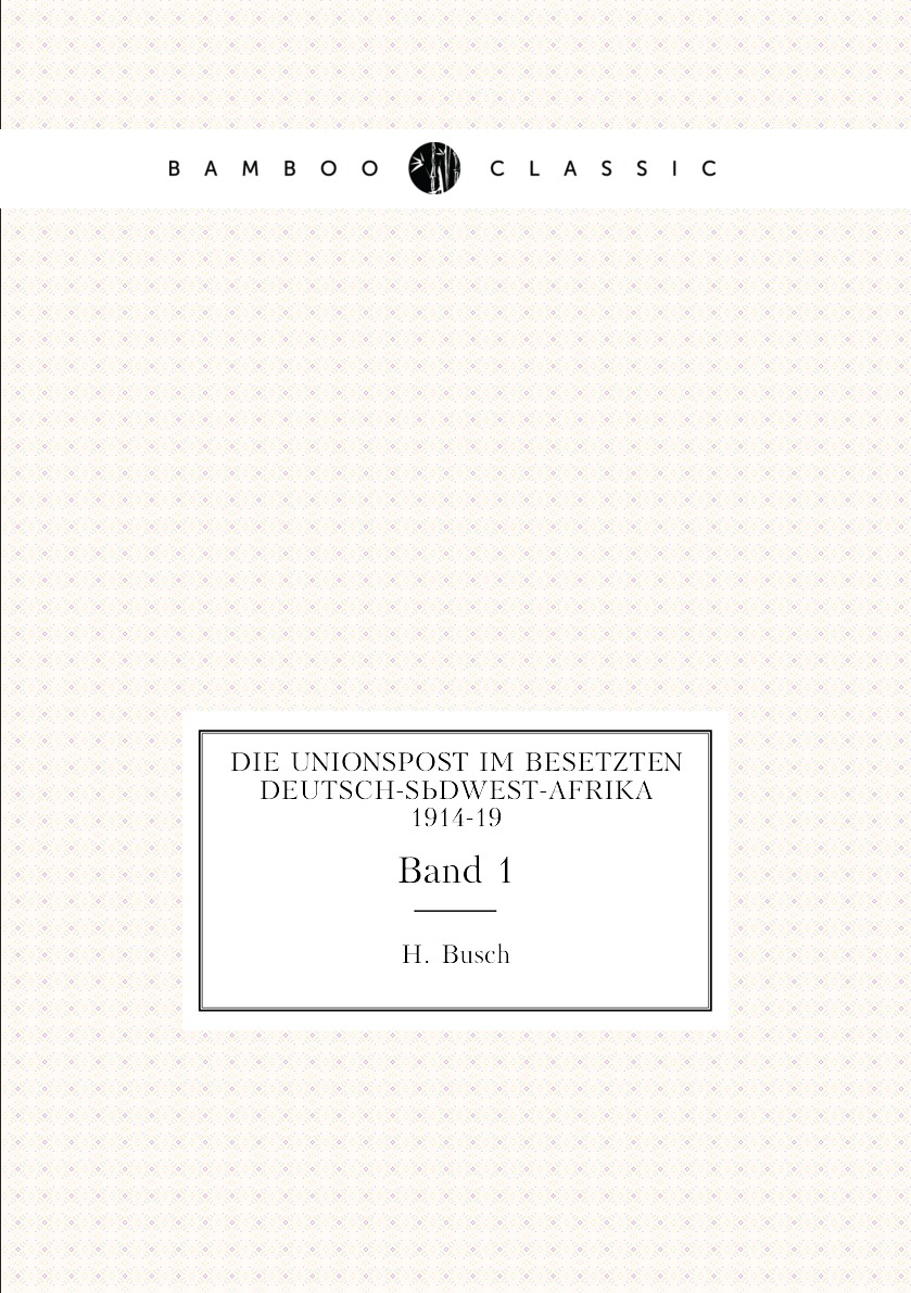 

Die Unionspost im besetzten Deutsch-Sudwest-Afrika, 1914-19